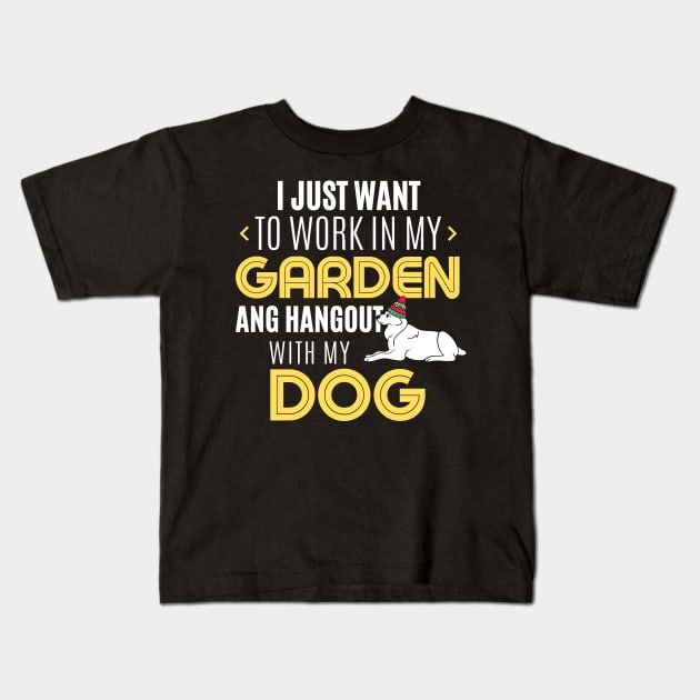 Work In My Garden And Hangout With My Dog Funny Pet Gift Kids T-Shirt by TabbyDesigns